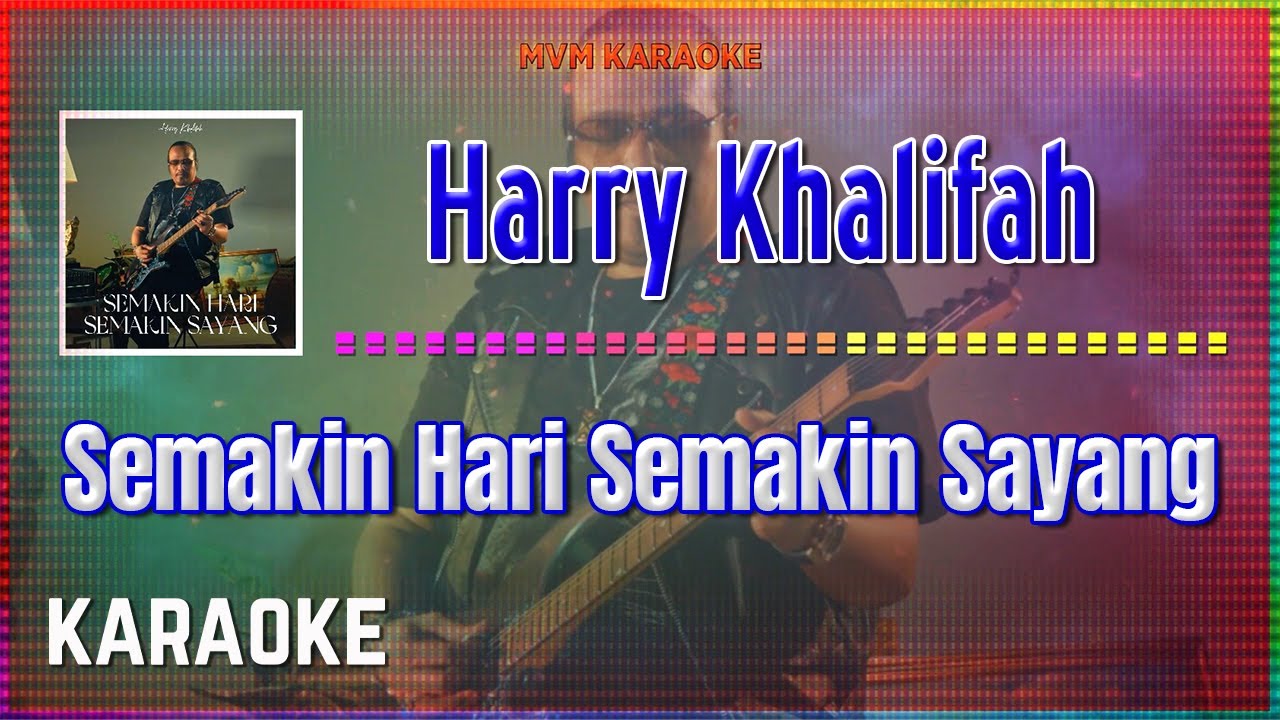 Harry Khalifah - Semakin Hari Semakin Sayang Karaoke HQ