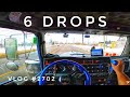 6 DROPS | My Trucking Life | Vlog #2702