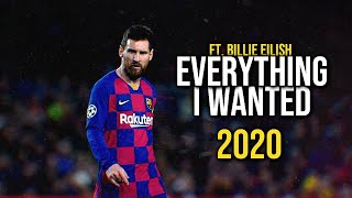 Lionel Messi Everything I Wanted - Billie Eilish Goals & Skills 20192020 ᴴᴰ