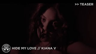 'Hide My Love' - Kiana V [Teaser]