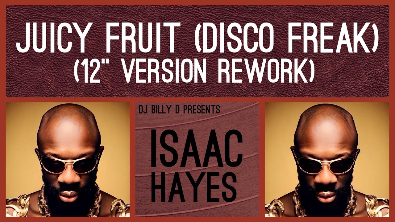 Isaac Hayes - Juicy Fruit (Disco Freak) [12” Version Rework] - YouTube