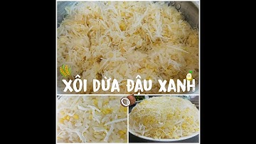 Xôi đậu xanh dừa | cách thổi xôi ngon dẻo