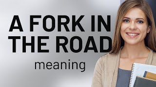 Understanding "A Fork in the Road": A Guide for English Learners