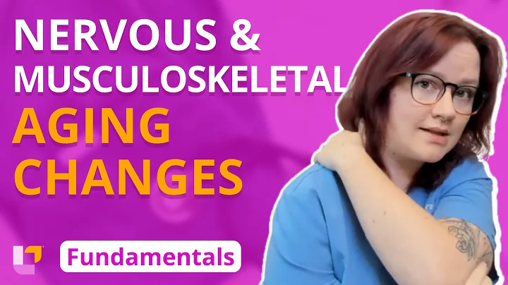 Nervous and Musculoskeletal Aging Changes: Gerontology - Fundamentals of Nursing | @LevelUpRN