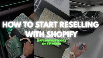 HOW TO START RESELLING WITH SHOPIFY (MAKE 10K PER MONTH)