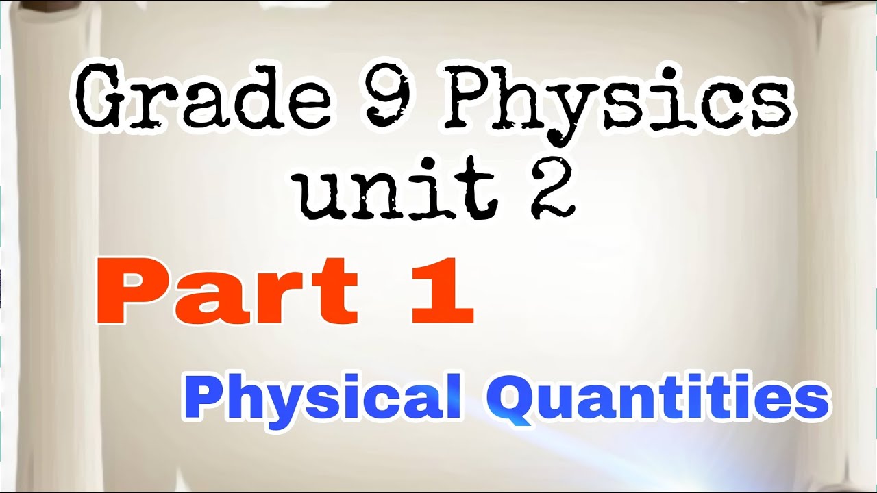 Ethiopian Grade 9 Physics unit 2 Physical Quantities - YouTube