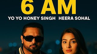 6 AM – Yo Yo Honey Singh | Official Music Video | New Viral Song 2024 🔥