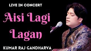Aisi Lagi Lagan Kumar Raj Gandharva Live In Concert New 2017