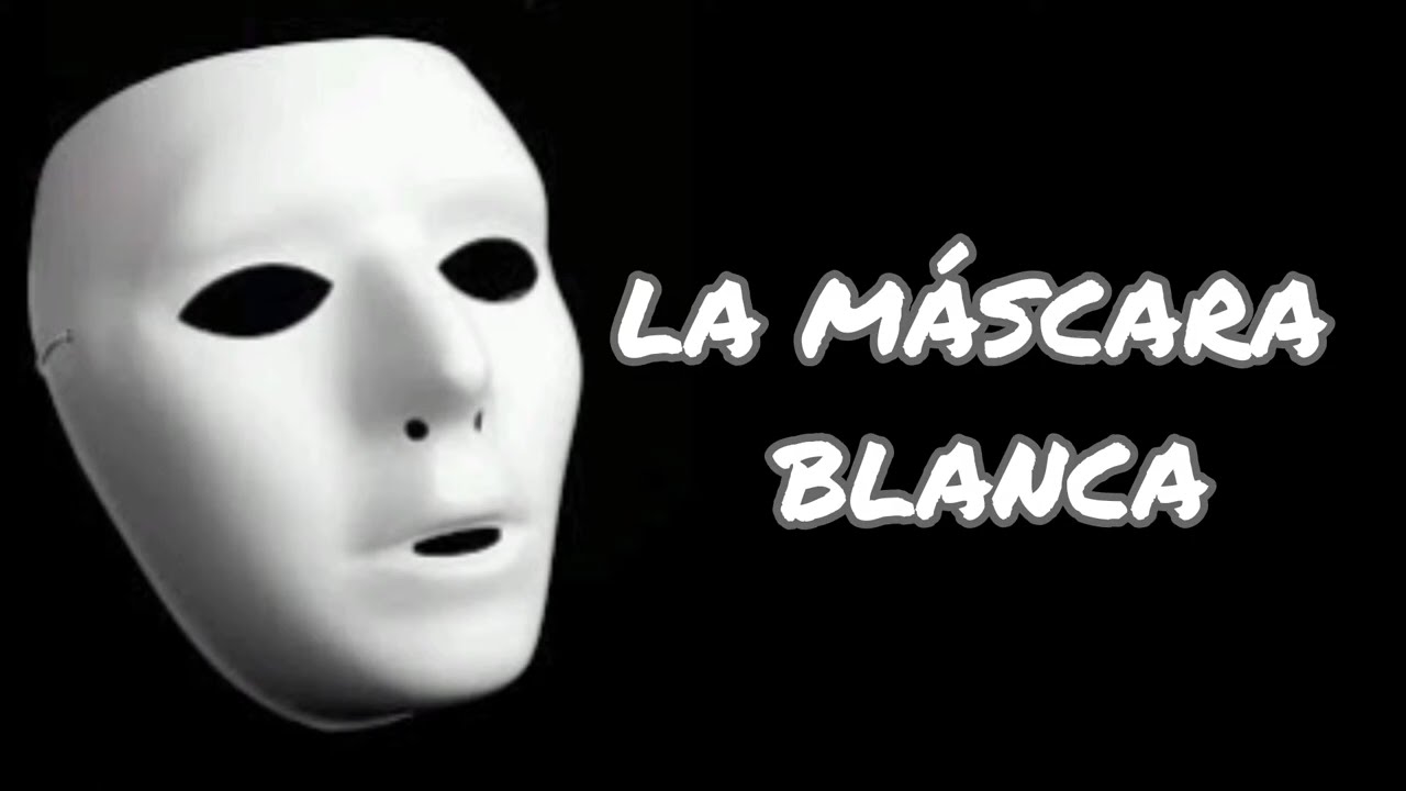 LA MÁSCARA BLANCA (RADIOTEATRO DE SUSPENSO Y TERROR)