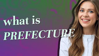Prefecture Meaning Of Prefecture