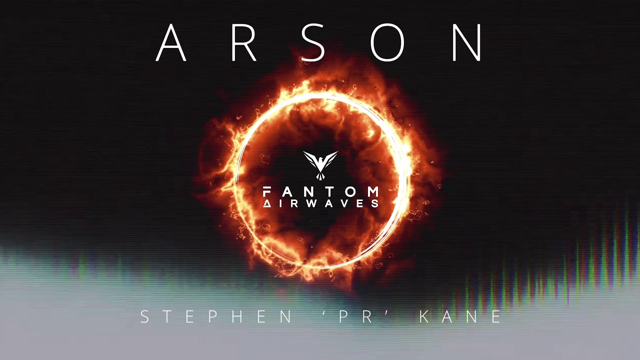 Arson - Stephen 'PR' Kane