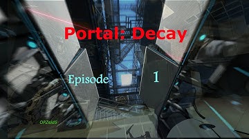 Portal Custom Map: Decay - Episode 1   Fun