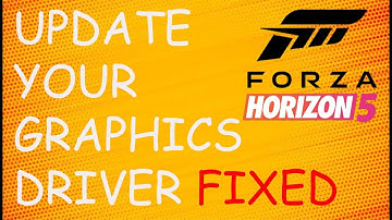 How To Fix Fix Forza Horizon 5 Error FH301 Please Update Your Graphics Driver error
