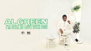 Al Green - I&#39;m Still In Love With You (Official Audio)