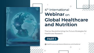 4th International Webinar on Global Healthcare and Nutrition | Part 1 | November 2024