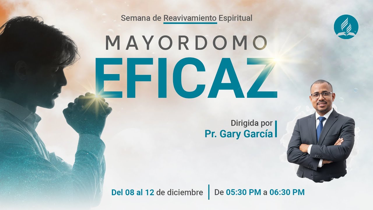 Mayordomo Eficaz - Semana de Reavivamiento Espiritual - Por El Pr. Gary García