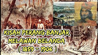 kisah perang Banjar melawan Belanda ( 1859 hingga 1906 ) | perang di tanah Borneo