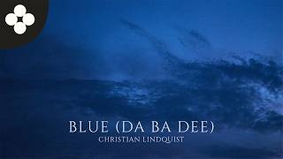 Christian Lindquist - Blue (Da Ba Dee)