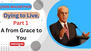 Abuse John Macarthur | Dying to Live, Part 1 A from Grace to You