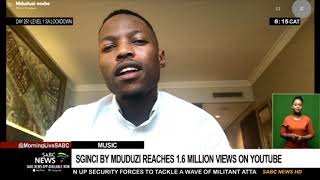 Afro pop singer Mduduzi Ncube single Sginci has over 1 milion views