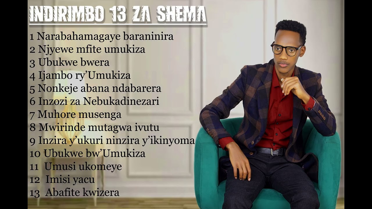 ZIMWE MU INDIRIMBO ZA SHEMA MWAKUNZE MURIBENSHI 2025