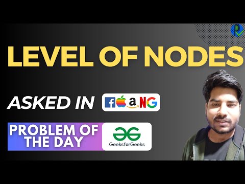 #135 GFG POTD Level of Nodes GeeksForGeeks Problem of the Day | PlacementsReady
