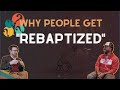Why People Get &quot;Re-baptized”