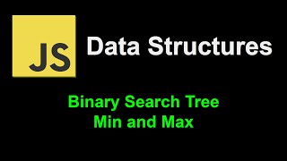 Binary Search Tree Min and Max | JavaScript Data Structures Wealth