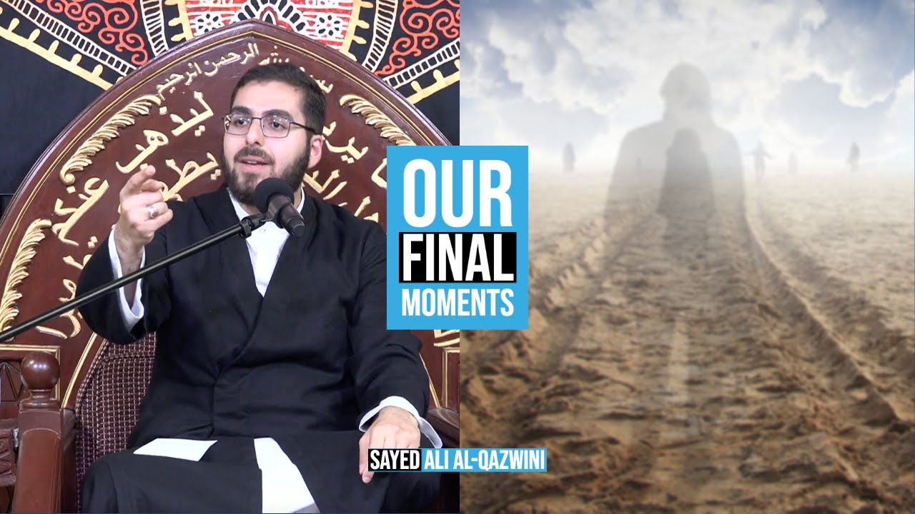 ⁣Our Final Moments! - Sayed Ali Al-Qazwini