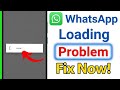 (Solved) Whatsapp Loading Problem 2026 | Whatsapp Loading Problem Kaise Thik Kare | Whatsapp Loading