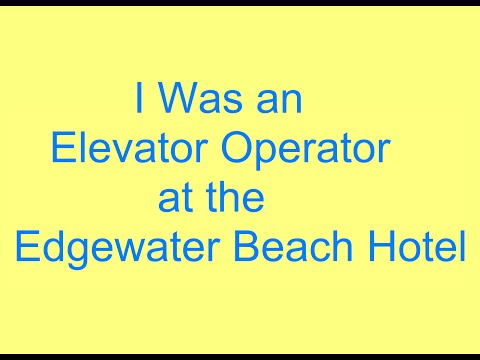 I Was an Elevator Operator at the Edgewater Beach Hotel