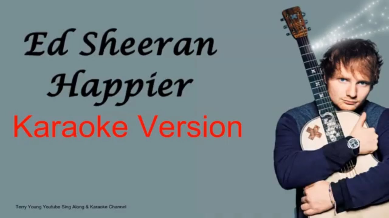 Happier Ed Sheeran Lyrics Karaoke