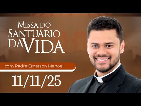 Missa do Santuário da Vida | 11/11/25 - Padre Emerson Manoel da Silva