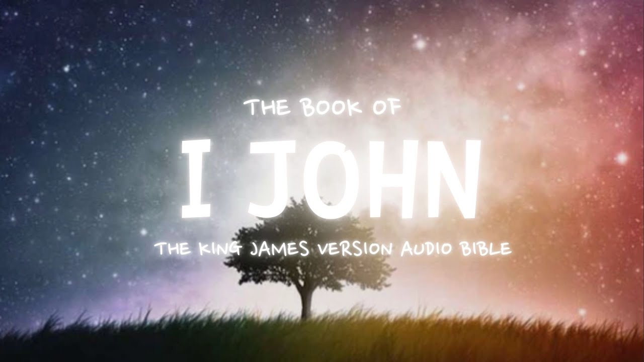 The Book of I John KJV | Audio Bible (FULL) #KJV #audiobible #audiobook ...