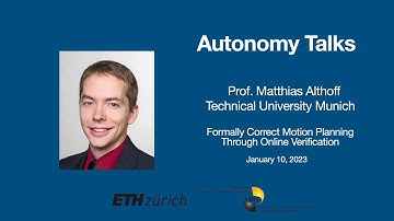 Autonomy Talks - Matthias Althoff: Formally Correct Motion Planning Through Online Verification