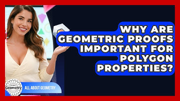 Why Are Geometric Proofs Important For Polygon Properties? - All About Geometry