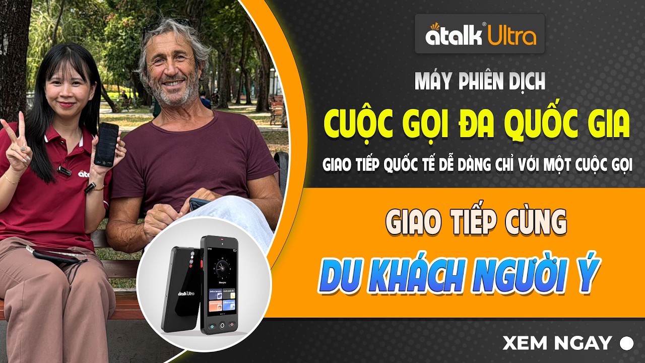 Dùng Máy Phiên Dịch ATalk Ultra Giao Tiếp Mượt Mà Với Du Khách Người Ý