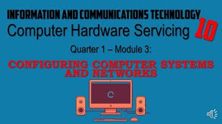 ICT10 M3 CONFIGURING COMPUTER SYSTEMS AND NETWORKS (INTRO)