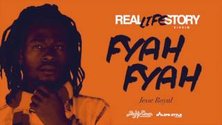 Jesse Royal -Fyah Fyah (REAL LIFE STORY RIDDIM) March 2017