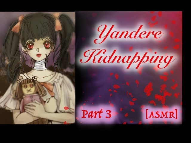 [ASMR] Yandere kidnapping Roleplay pt.3