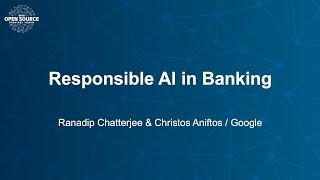 Responsible AI in Banking - Ranadip Chatterjee & Christos Aniftos, Google
