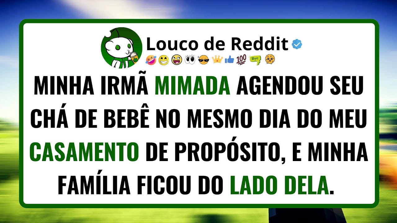 Minha irmã MIMADA agendou seu chá de bebê no mesmo dia do meu casamento de propósito.