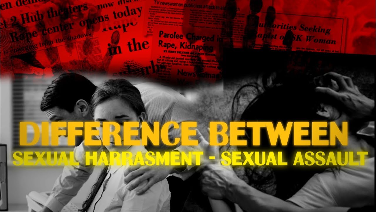 Difference Between SEXUAL HARRASMENT AND SEXUAL ASSAULT YouTube