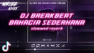 DJ BREAKBEAT BAHAGIA SEDERHANA BY WES.ALL SLOWWED REVERB FT MRIZZ ASIXX 🔥🎵