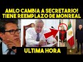 ACABA DE PASAR! AMLO VA CON TODO! CAMBIA SECRETARIO Y CONSIGUE REEMPLAZO DE MONREAL. INESPERADO