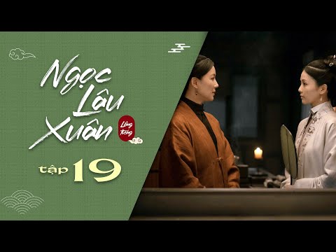 Video Ngọc Lâu Xuân - Tập 19 [Lồng Tiếng]| Ánh Tuyết nghi... - youtube