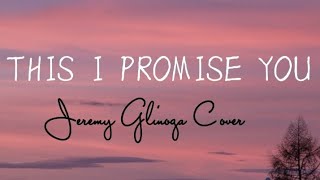 This i promise you - Jeremy Glinoga Cover( Lyrics) | Lyrics Vibe