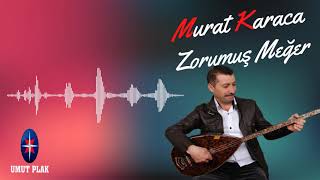 Murat Karaca - Zorumuş Meğer / Hareketli Türküler...!!! En İyi Türküler Dinle...!!!✔️ Resimi