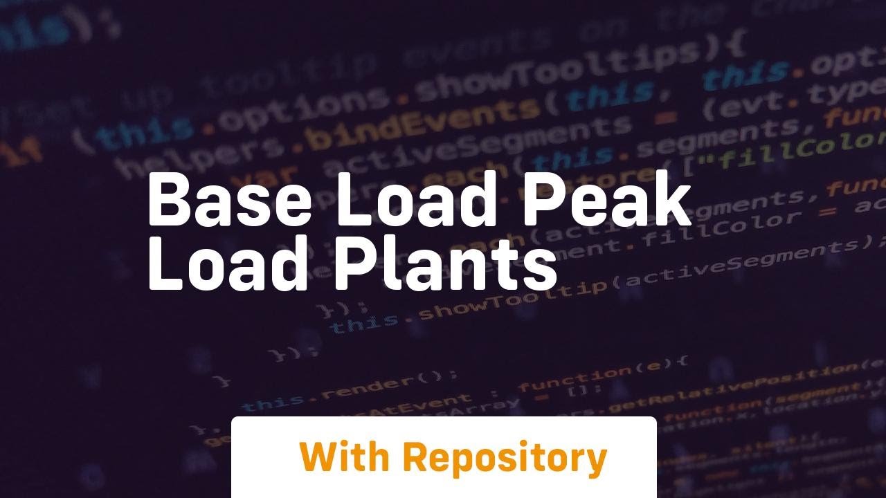 Base load peak load plants
