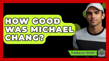 How Good Was Michael Chang? - The Racket Xpert